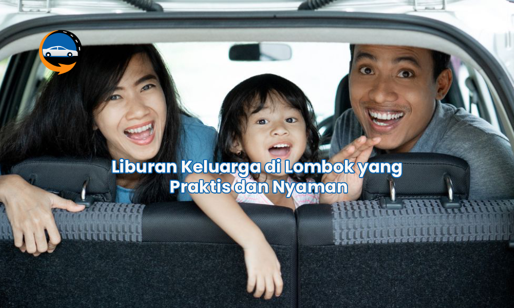 Liburan Keluarga di Lombok yang Praktis dan Nyaman