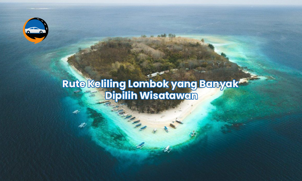 Rute Keliling Lombok yang Banyak Dipilih Wisatawan